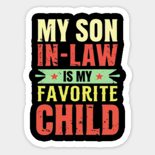 my-son-in-law-is-my-favorite-child Sticker