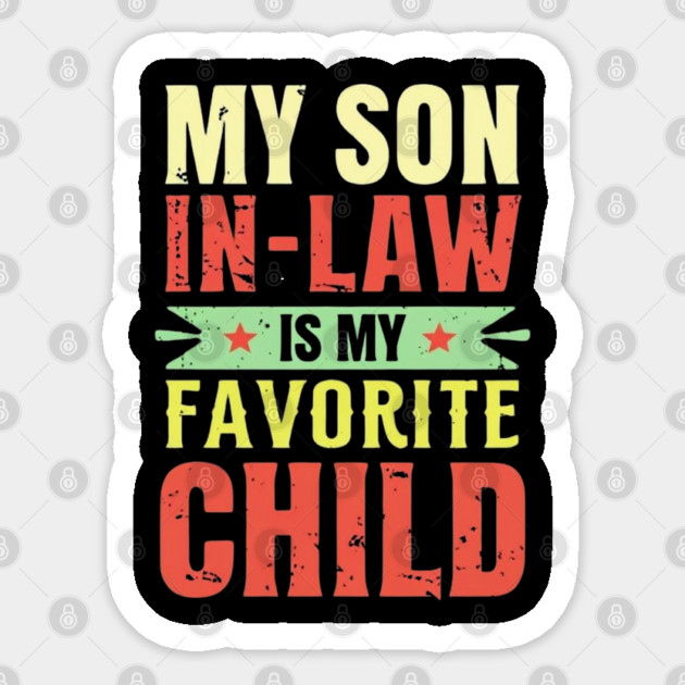my-son-in-law-is-my-favorite-child Sticker by Creatifly Graphic Tees