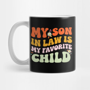 my-son-in-law-is-my-favorite-child Mug