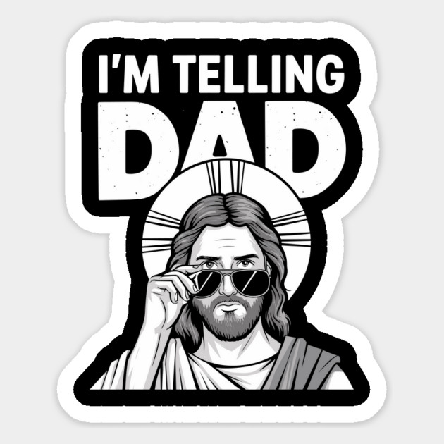 I'm Telling Dad Funny Jesus Sarcasm Meme Magnet by Anticorporati