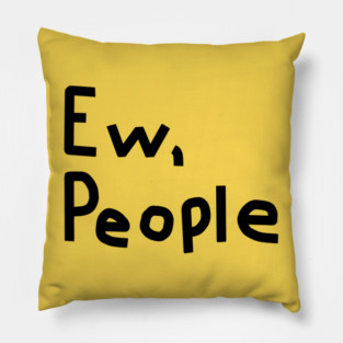 Ew People Pillow