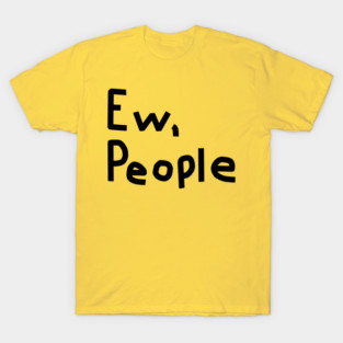 Ew People T-Shirt