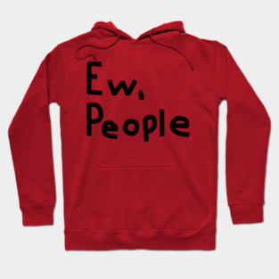 Ew People Hoodie