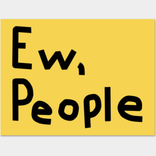 Ew People Posters and Art