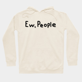Ew People Hoodie