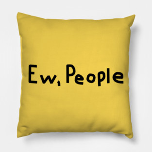 Ew People Pillow