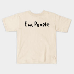 Ew People Kids T-Shirt