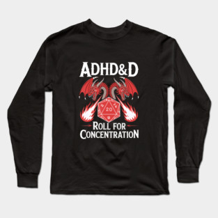 ADHD&D Roll for Concentration Funny DnD Gamer Long Sleeve T-Shirt