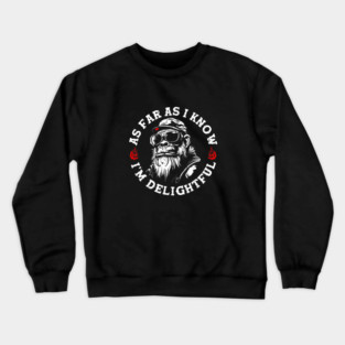 As Far As I Know I’m Delightful Funny Gorilla Biker Crewneck Sweatshirt