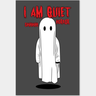 I Am Quiet Horror Posters and Art