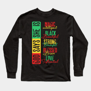 God Says she is Magic, Black, Strong, Blessed, Love Long Sleeve T-Shirt