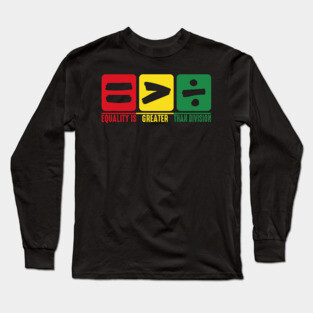 Equality is Greater Than Division Long Sleeve T-Shirt