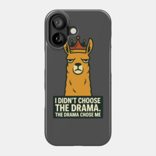 Funny Llama Drama Queen | I Didn’t Choose the Drama Phone Case