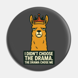 Funny Llama Drama Queen | I Didn’t Choose the Drama Pin