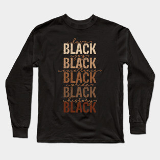 Black love joy excellence pride history Long Sleeve T-Shirt