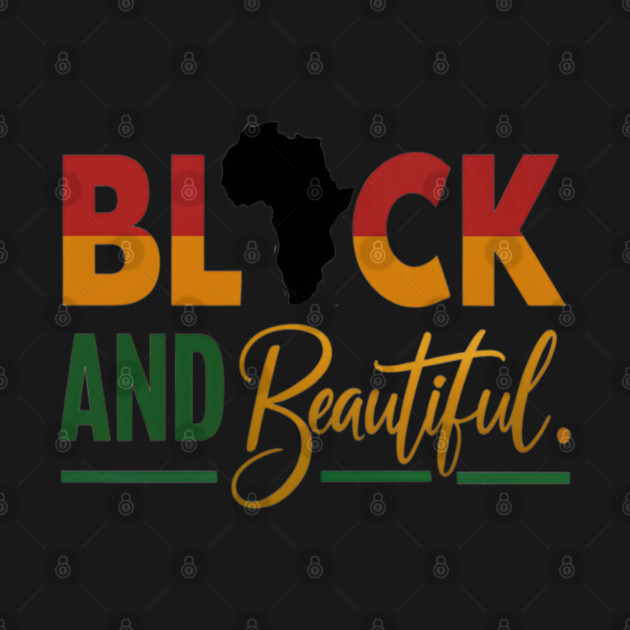 Black and Beautiful by UrbanLifeApparel