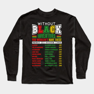 Without Black Inventors You Wouldn't Have These Long Sleeve T-Shirt