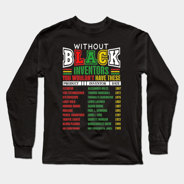 Without Black Inventors You Wouldn't Have These Long Sleeve T-Shirt by UrbanLifeApparel