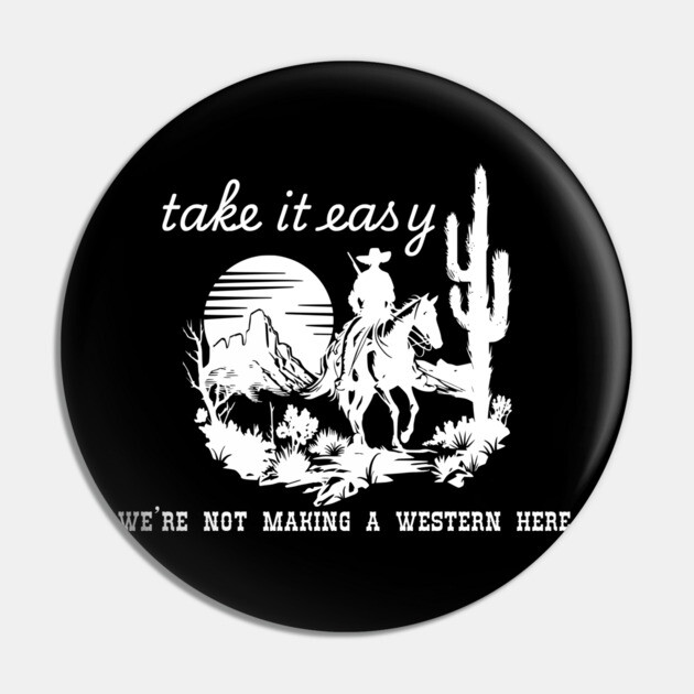 Take it easy Pin by Low Life Shirts