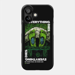 EVERYTHING DIES Phone Case