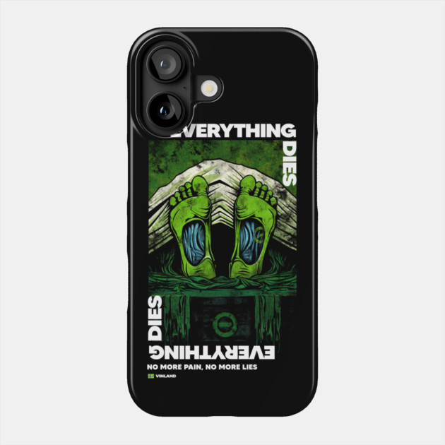EVERYTHING DIES Phone Case by artslaves