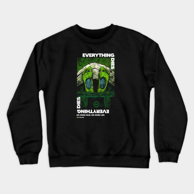 EVERYTHING DIES Crewneck Sweatshirt by artslaves