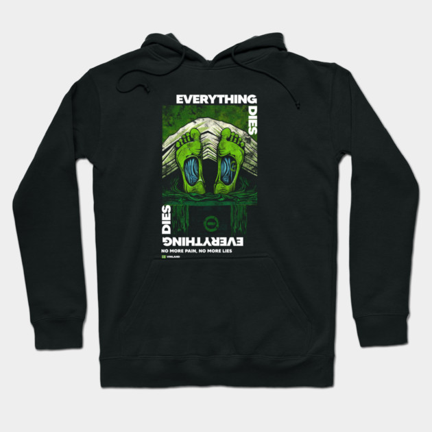 EVERYTHING DIES Hoodie by artslaves