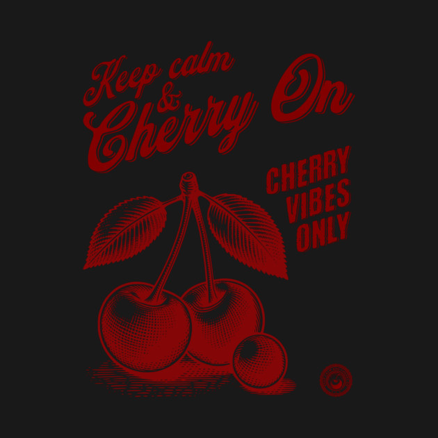 Keep Calm & Cherry On Retro Design by Designed By Marty