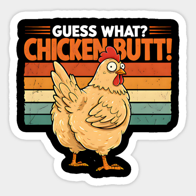 Funny Guess What Chicken Butt Humorous Farm Animal Pun Design Sticker by Designed By Marty