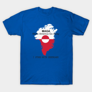 MAGA - Make America Go Away - I Stand With Greenland T-Shirt