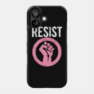 Resist Fist - Be Part of the Resistance - Anti Trump Phone Case