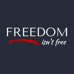 Freedom Isn't Free T-Shirt