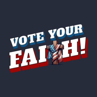 Vote Your Faith T-Shirt