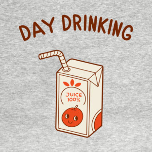 Day Drinking Funny Juice Box Sarcasm Meme T-Shirt