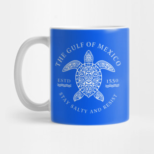 Gulf of Mexico ESTD 1550 Stay Salty And Resist Mug