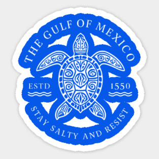 Gulf of Mexico ESTD 1550 Stay Salty And Resist Sticker