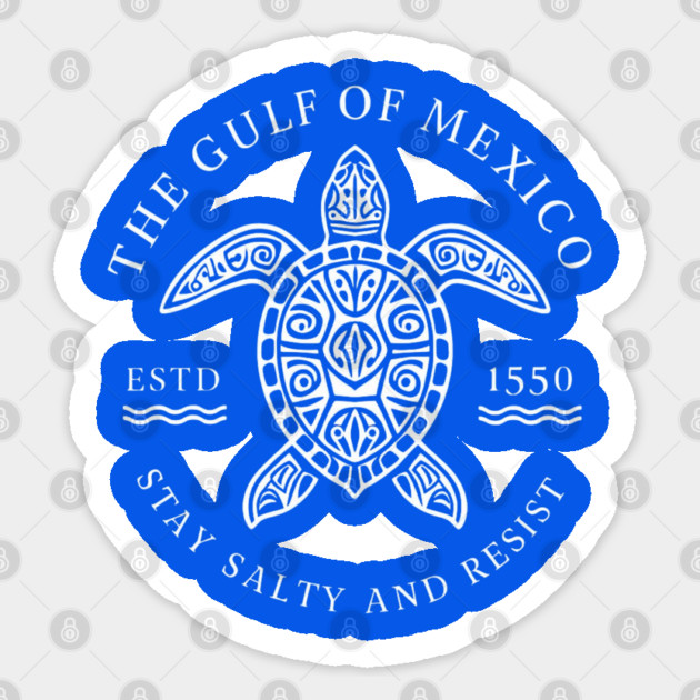 Gulf of Mexico ESTD 1550 Stay Salty And Resist Sticker by Creatifly Graphic Tees