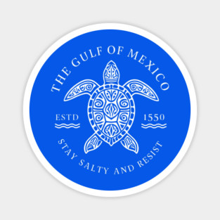 Gulf of Mexico ESTD 1550 Stay Salty And Resist Magnet