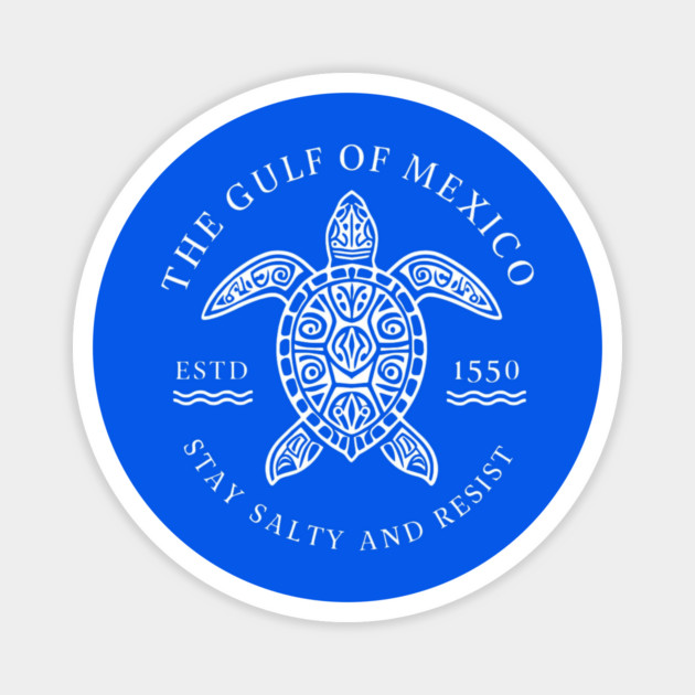 Gulf of Mexico ESTD 1550 Stay Salty And Resist Magnet by Creatifly Graphic Tees