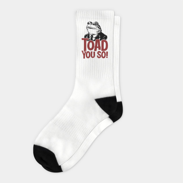 Toad You So Funny Frog Pun Dad Joke Socks by Anticorporati