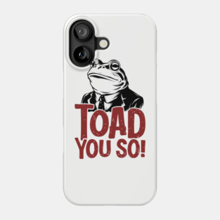 Toad You So Funny Frog Pun Dad Joke Phone Case