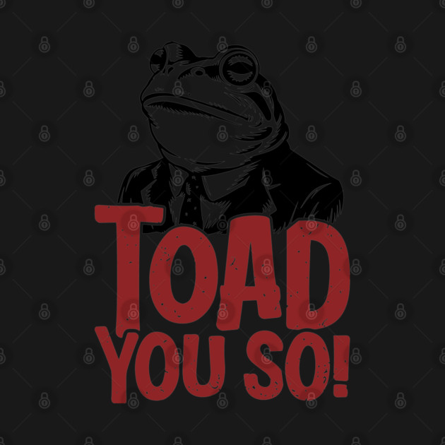 Toad You So Funny Frog Pun Dad Joke by Anticorporati