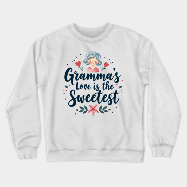 Gramma’s Love Is the Sweetest Crewneck Sweatshirt by MCALTees