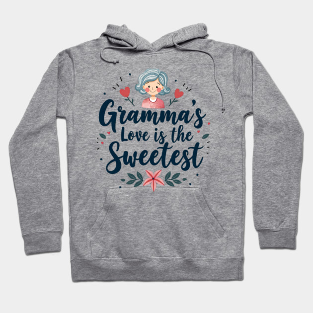 Gramma’s Love Is the Sweetest Hoodie by MCALTees