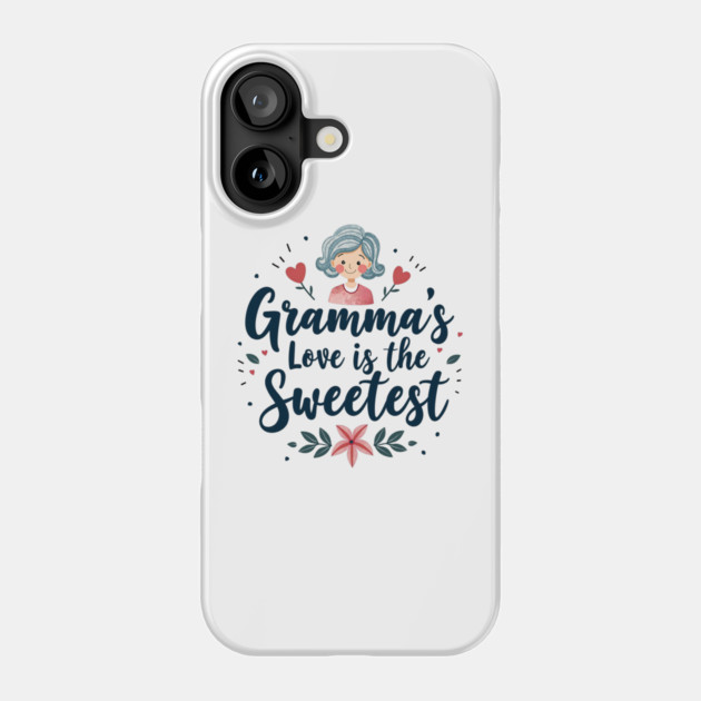 Gramma’s Love Is the Sweetest Phone Case by MCALTees
