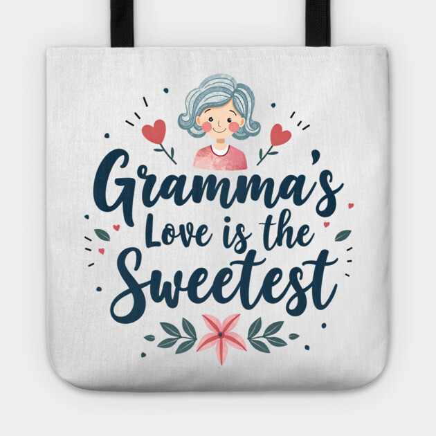 Gramma’s Love Is the Sweetest Tote by MCALTees