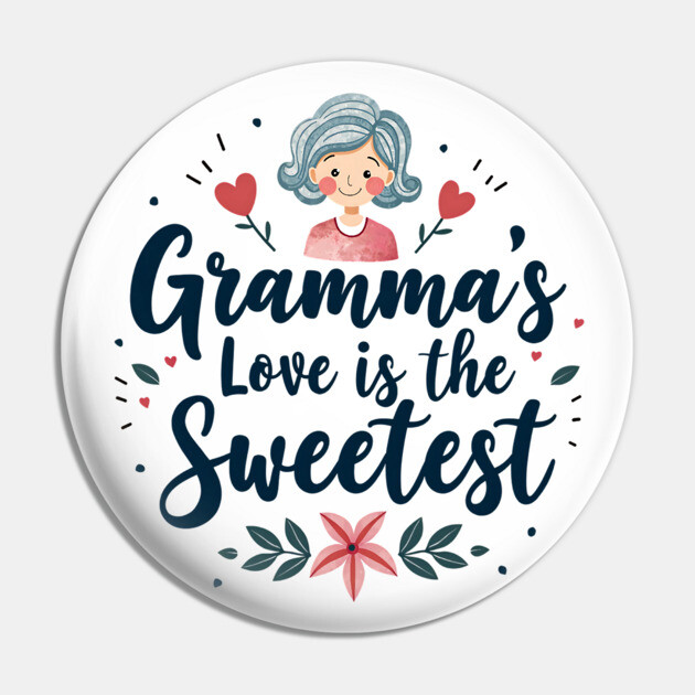 Gramma’s Love Is the Sweetest Pin by MCALTees