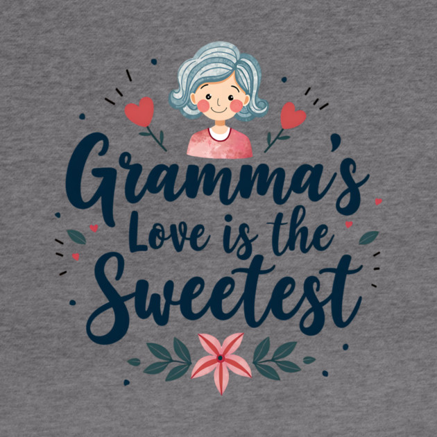 Gramma’s Love Is the Sweetest by MCALTees