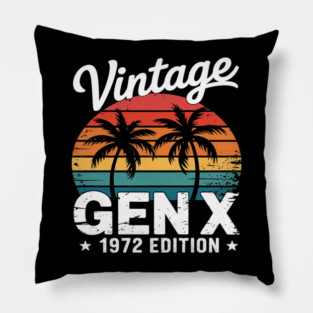 Gen X 1972  Generation X 1972 Birthday Pillow