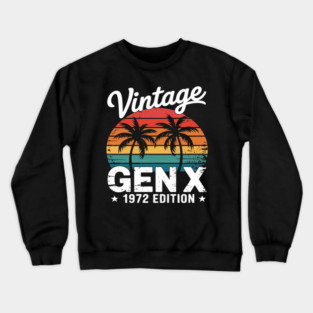 Gen X 1972  Generation X 1972 Birthday Crewneck Sweatshirt